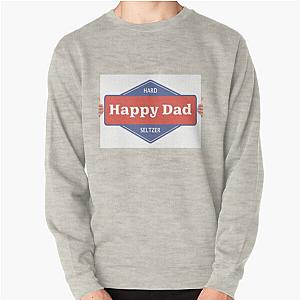 Happy Dad Hard Seltzer! Favorite Shirt! Trending T shirt! Pullover Sweatshirt