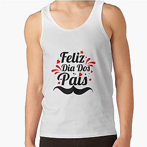 Feliz Dia Dos Pais ( Happy Dad )   Tank Top