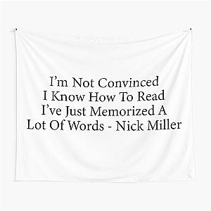 I’m Not Convinced I Know How To Read I’ve Just Memorized A Lot Of Words - Nick Miller quote new girl Tapestry