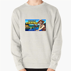Nice Day For Fishing Special Collection Nice Day For Fishing Sweatshirts