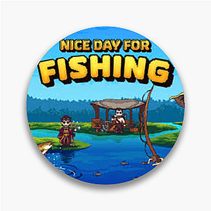 Nice Day For Fishing Merchandise For Fans Nice Day For Fishing Pins