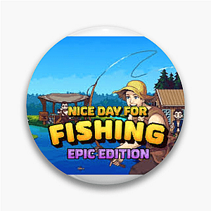Nice Day For Fishing Merchandise Nice Day For Fishing Pins