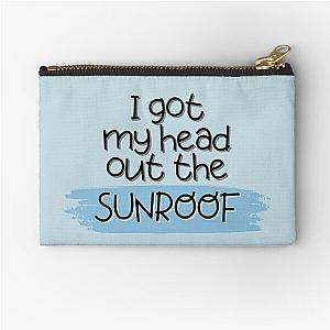 Got My Head Out The Sunroof Zipper Pouch