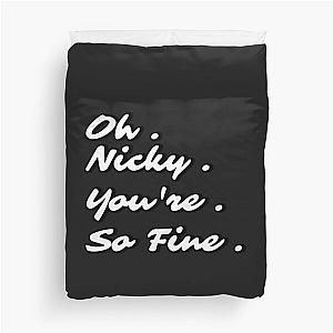 Oh Nicky You're So Fine Duvet Cover