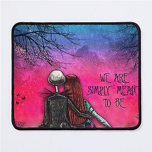  Nightmare Before Christmas We are simply meant to be Mouse Pad