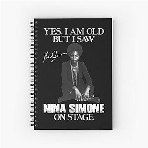 Yes I'm Old But I Saw Nina Simone On Stage Spiral Notebook