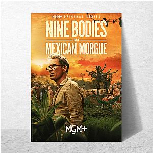 Nine Bodies, No Alibis Nine Bodies In A Mexican Morgue Posters