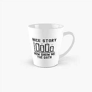 Nice Story Now Show Me The Data Analyst Statistics Data Scientist Big Data Data Mining Big Mug