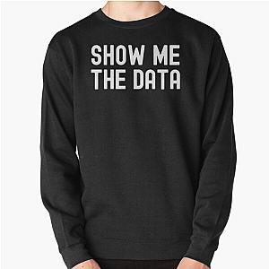 Show Me The Data Analyst, Data Scientist, Statistics, Big Data Mining, Data Ninja Sweatshirt