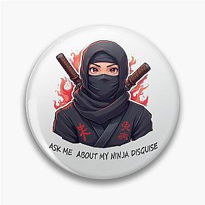 ASK ME ABOUT MY NINJA DISGUISE Pin