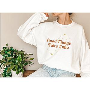 Good things take time Sweatshirt,Women Hoodie, Sweatshirts ET0610