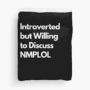 Introverted but Willing to Discuss NMPLOL Duvet Cover