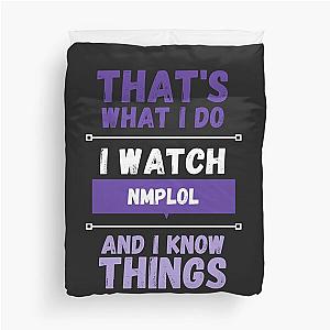 NMPLOL and I know things funny gag streamer Duvet Cover