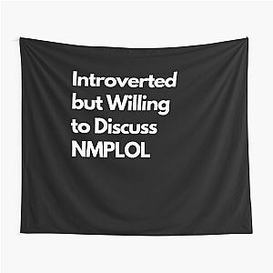 Introverted but Willing to Discuss NMPLOL Tapestry