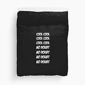 Cool Cool Cool No Doubt No Doubt No Doubt Duvet Cover