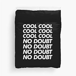 Cool Cool Cool No Doubt No Doubt No Doubt  Duvet Cover