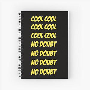 Cool Cool No Doubt No Doubt Spiral Notebook