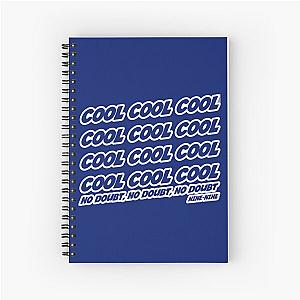 Cool Cool Cool No Doubt No Doubt Spiral Notebook