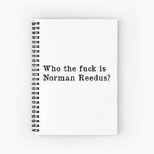 Who the F is Norman Reedus? Spiral Notebook