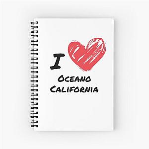 I love Oceano California Spiral Notebook