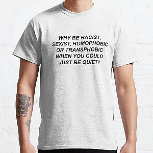 Why be racist when you could just be quiet? worn by frank ocean Classic T-Shirt RB1211