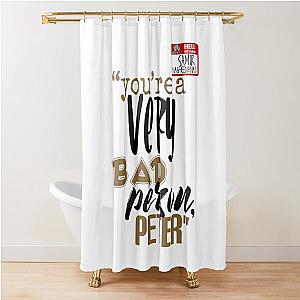 You are a very bad person Peter. - Samir nagheenanajar, Office Space  Shower Curtain