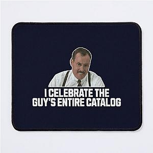 I Celebrate The Guy's Entire Catalog: (Office Space - The Two Bobs) Mouse Pad