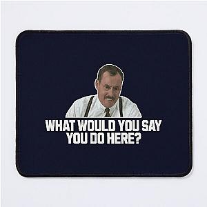 What would you say you do here? (Office Space - Bob Slydel) Mouse Pad