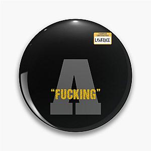 Fucking A -Lawrence, Office Space  Pin