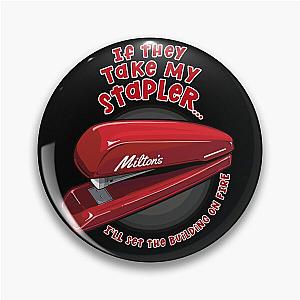 Milton’s Red Stapler -  If They Take My Stapler I’ll Set The Building On Fire - Inspired by Office Space Pin