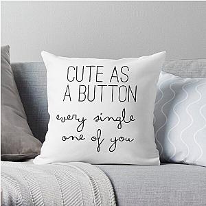 Cute As A Button Every Single One Of You - One Direction - 1D Throw Pillow RB1711