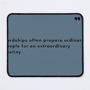 Hardships often prepare people for an extraordinary destiny