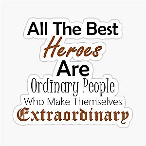 Ordinary People Heroes Inspirational Sticker