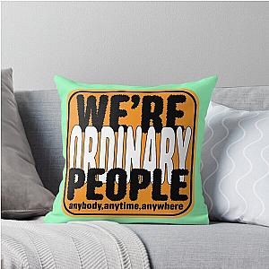 We're Ordinary People Love Pillow
