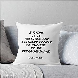 Elon Musk I Think It Is Possible for Ordinary People to Be Extraordinary Throw Pillow