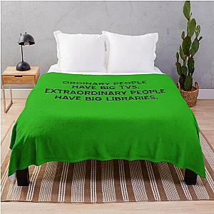 People have big TVs. Extraordinary people have big libraries. Throw blanket.