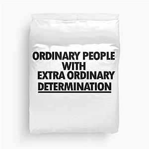 Ordinary people with extraordinary determination Duvet Cover