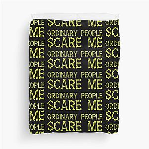 Ordinary People Scare Me Duvet Cover