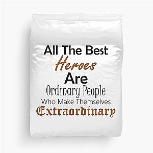 Ordinary People Extraordinary Hero Inspirational Design Duvet Cover