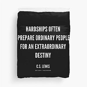 Hardship Often Prepares Ordinary People for an Extraordinary Destiny - C.S. Lewis