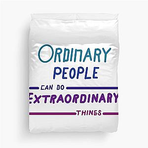 Ordinary people can do extraordinary things Duvet Cover