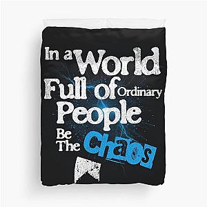 In a World of Ordinary People Be the Chaos Duvet Cover