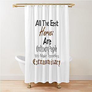 Ordinary People Inspirational Heroes Shower Curtain
