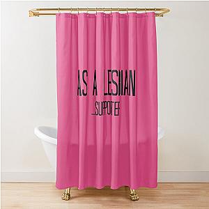 As a Lesbian Supporter - Orphan Black Shower Curtain