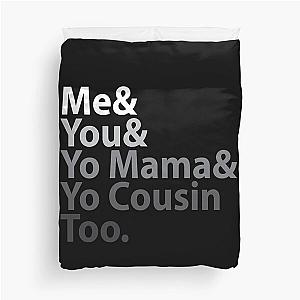 Me You Yo Mama You Cousin Too Outkast - Lyric T-Shirt Duvet Cover