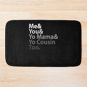 Me You Yo Mama You Cousin Too Outkast Bath Mat