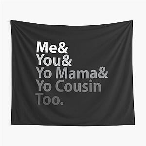 Me You Yo Mama You Cousin Too Outkast - Lyric T-Shirt Tapestry