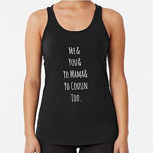 Me You Yo Mama And You Cousin Too Outkast Lyrics Song  Racerback Tank Top