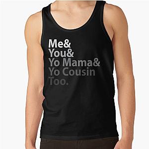 Me You Yo Mama You Cousin Too Outkast Tank Top