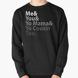 Me You Yo Mama You Cousin Too Outkast Pullover Sweatshirt